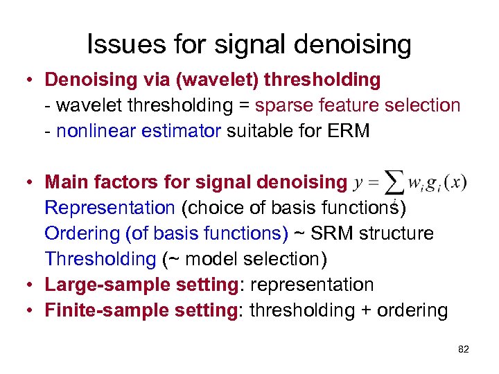 Issues for signal denoising • Denoising via (wavelet) thresholding - wavelet thresholding = sparse