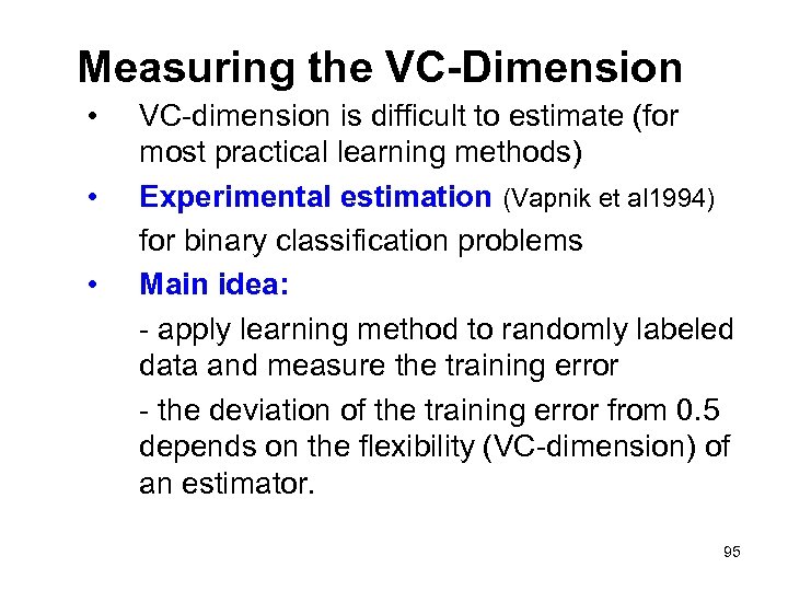 Measuring the VC-Dimension • • • VC-dimension is difficult to estimate (for most practical