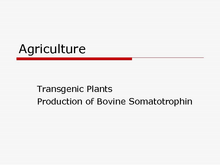 Agriculture Transgenic Plants Production of Bovine Somatotrophin 