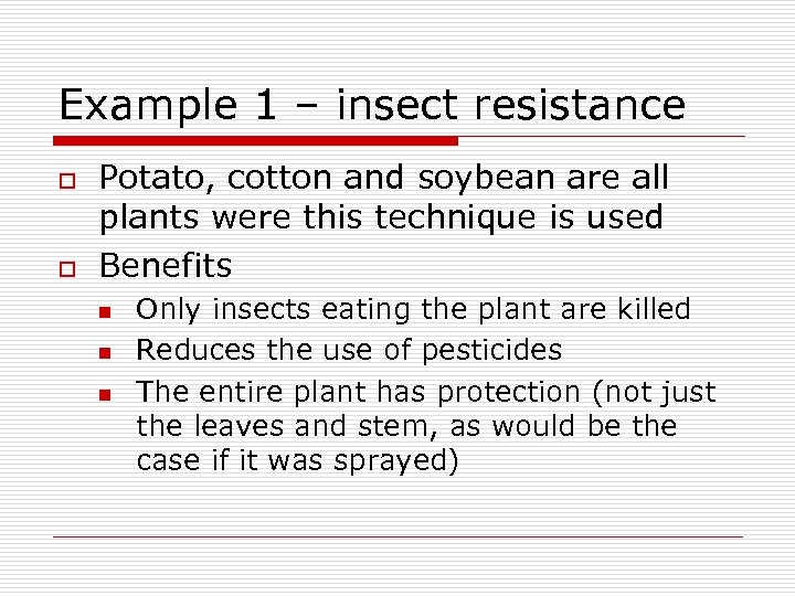 Example 1 – insect resistance o o Potato, cotton and soybean are all plants