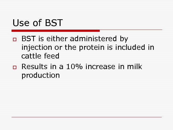 Use of BST o o BST is either administered by injection or the protein