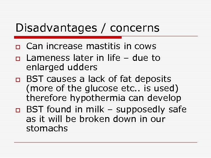 Disadvantages / concerns o o Can increase mastitis in cows Lameness later in life