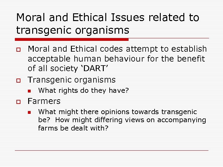 Moral and Ethical Issues related to transgenic organisms o o Moral and Ethical codes