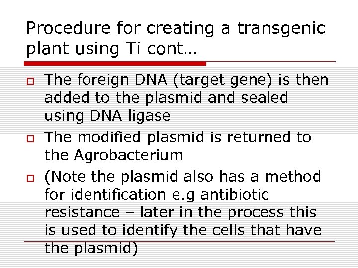 Procedure for creating a transgenic plant using Ti cont… o o o The foreign