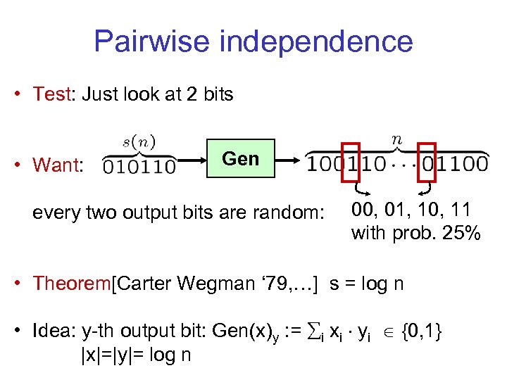 Pairwise independence • Test: Just look at 2 bits • Want: Gen every two