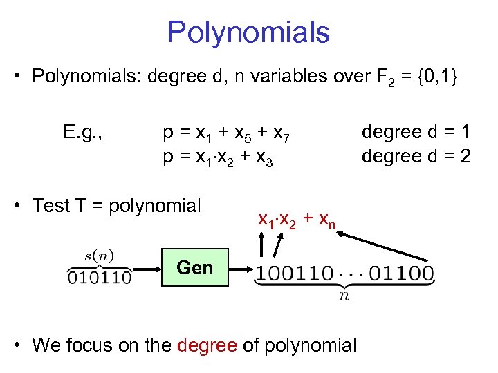 Polynomials • Polynomials: degree d, n variables over F 2 = {0, 1} E.