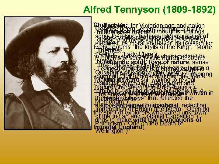 Alfred Tennyson (1809 -1892) Characters: • Speaking for Victorian age and nation Genres: poem,