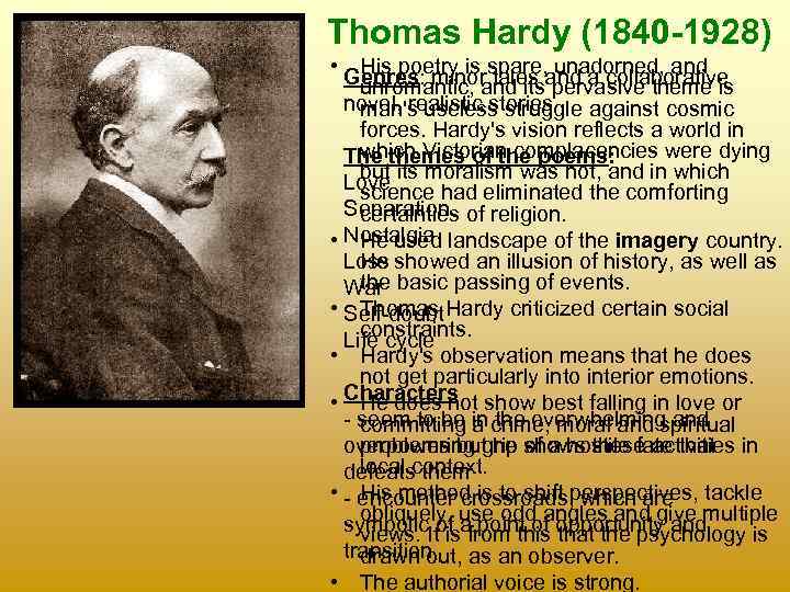 Thomas Hardy (1840 -1928) • Genres: minor tales and a collaborative His poetry is