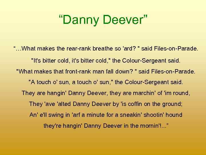 “Danny Deever” “…What makes the rear-rank breathe so 'ard? 
