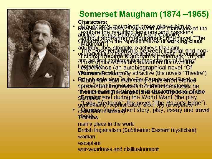 Somerset Maugham (1874 – 1965) • • Characters: Maugham's restrained prose allows him to
