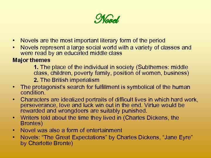 Novel • Novels are the most important literary form of the period • Novels