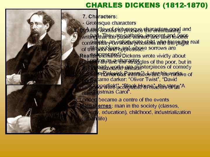 CHARLES DICKENS (1812 -1870) 7. Characters: - Grotesque characters - A medley of picturesque