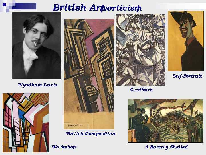 British Art (vorticism ) Self-Portrait Wyndham Lewis Creditors Vorticist Composition Workshop A Battery Shelled