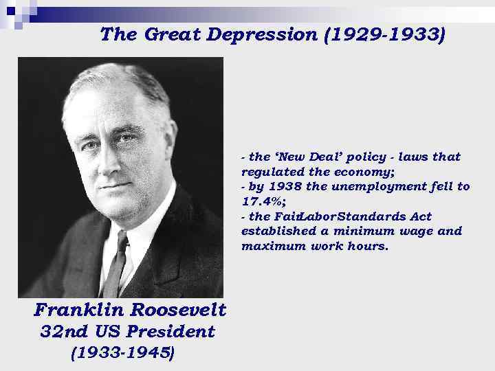 The Great Depression (1929 -1933) - the ‘New Deal’ policy - laws that regulated