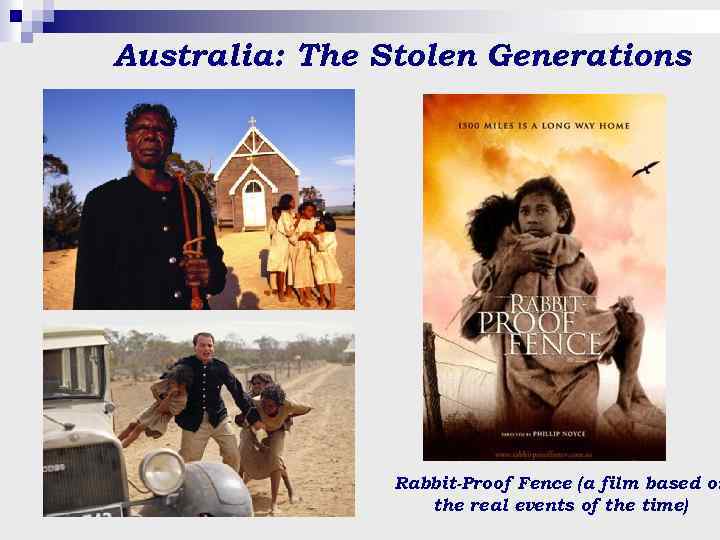 Australia: The Stolen Generations Rabbit-Proof Fence (a film based on the real events of