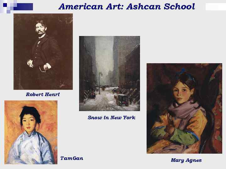 American Art: Ashcan School Robert Henri Snow in New York Tam Gan Mary Agnes