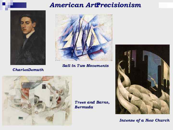 American Art: Precisionism Charles. Demuth Sail in Two Movements Trees and Barns, Bermuda Incense