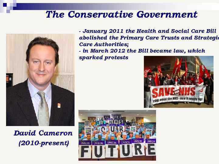 The Conservative Government - January 2011 the Health and Social Care Bill abolished the