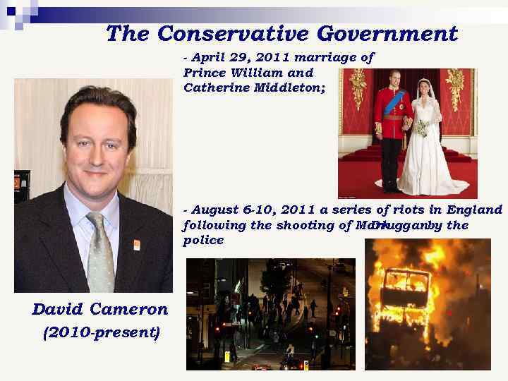 The Conservative Government - April 29, 2011 marriage of Prince William and Catherine Middleton;