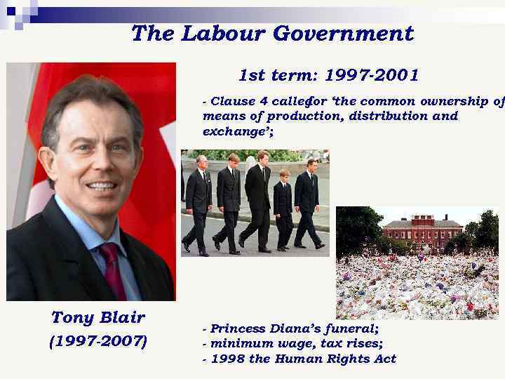 The Labour Government 1 st term: 1997 -2001 - Clause 4 called ‘the common