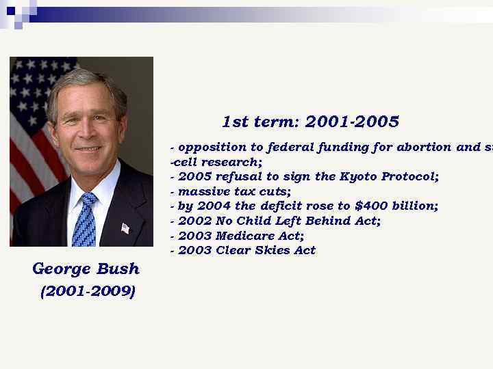 1 st term: 2001 -2005 - opposition to federal funding for abortion and st