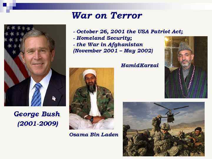 War on Terror - October 26, 2001 the USA Patriot Act; - Homeland Security;