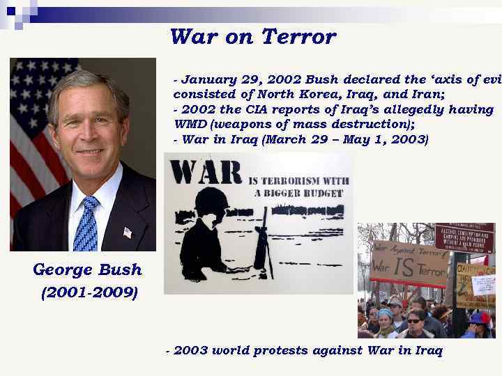 War on Terror - January 29, 2002 Bush declared the ‘axis of evil consisted