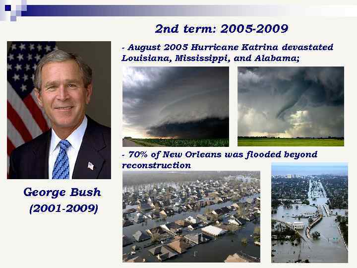 2 nd term: 2005 -2009 - August 2005 Hurricane Katrina devastated Louisiana, Mississippi, and