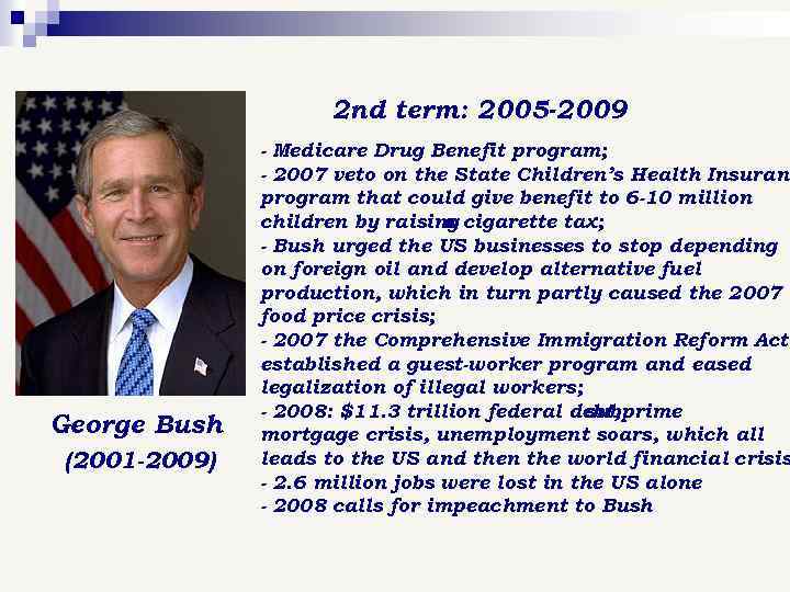 2 nd term: 2005 -2009 George Bush (2001 -2009) - Medicare Drug Benefit program;