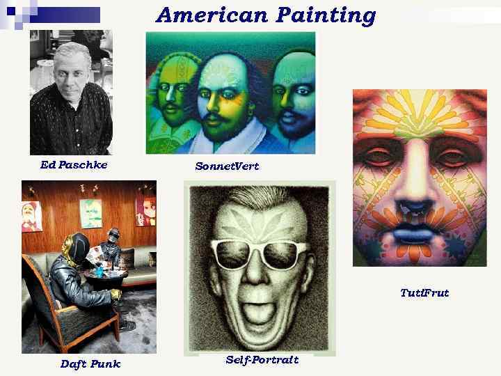 American Painting Ed Paschke Sonnet. Vert Tuti. Frut Daft Punk Self-Portrait 