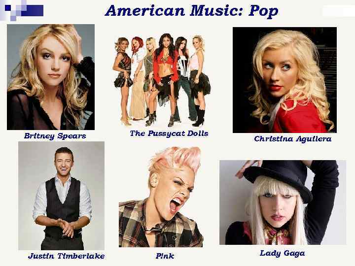 American Music: Pop Britney Spears Justin Timberlake The Pussycat Dolls P!nk Christina Aguilera Lady