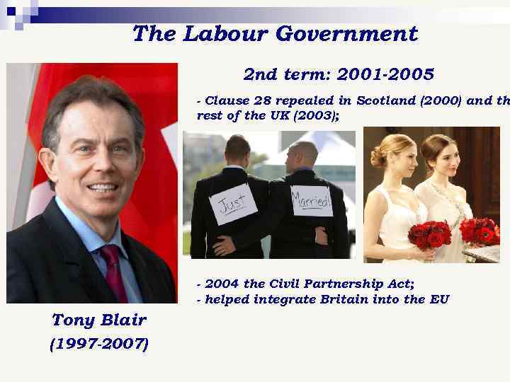 The Labour Government 2 nd term: 2001 -2005 - Clause 28 repealed in Scotland