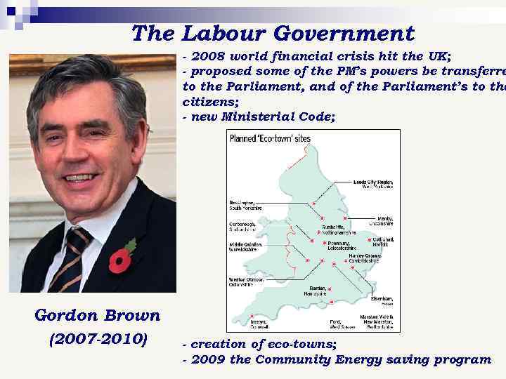 The Labour Government - 2008 world financial crisis hit the UK; - proposed some