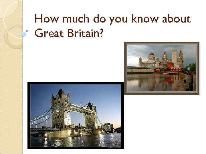 How much do you know about Great Britain? 