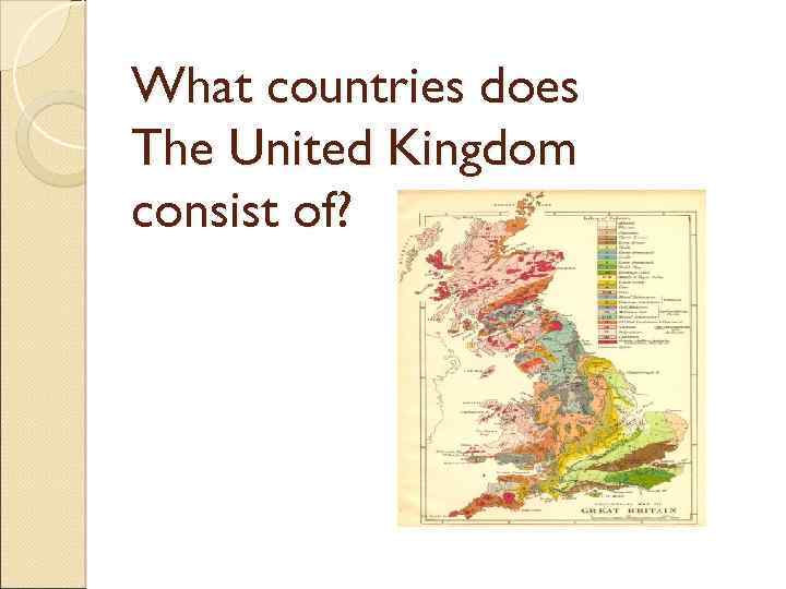 What countries does The United Kingdom consist of? 