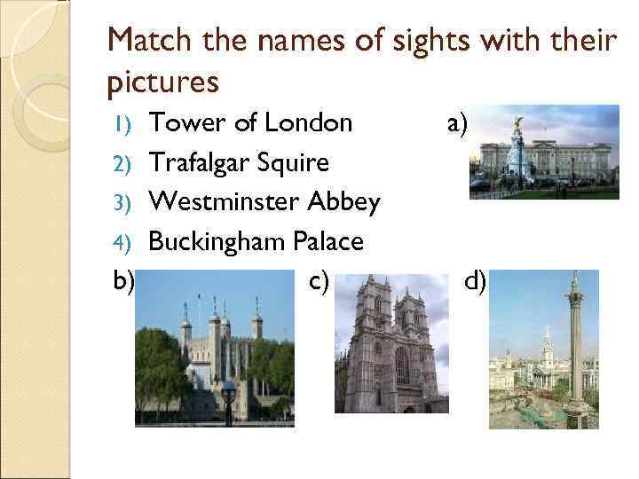 Match the names of sights with their pictures 1) 2) 3) 4) b) Tower