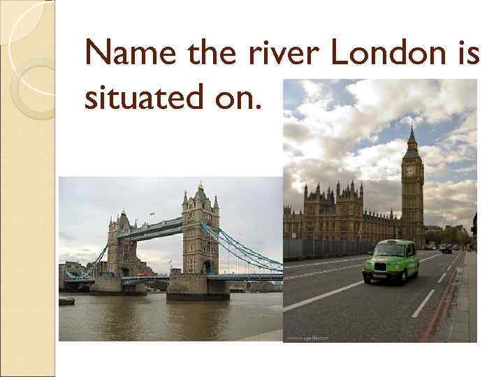 Name the river London is situated on. 