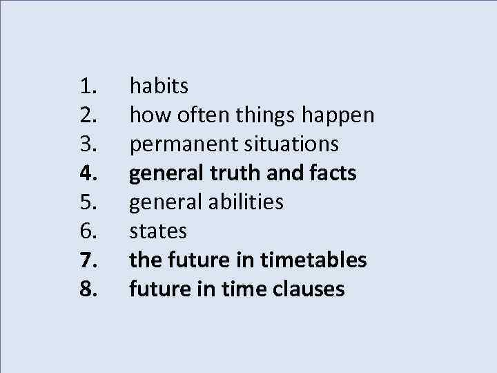1. 2. 3. 4. 5. 6. 7. 8. habits how often things happen permanent
