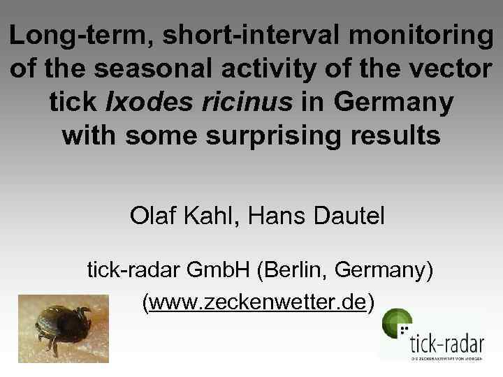Long-term, short-interval monitoring of the seasonal activity of the vector tick Ixodes ricinus in