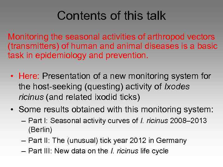 Contents of this talk Monitoring the seasonal activities of arthropod vectors (transmitters) of human