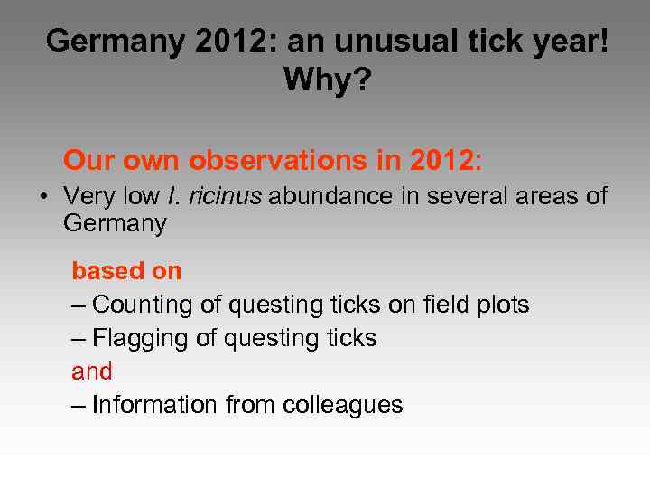 Germany 2012: an unusual tick year! Why? Our own observations in 2012: • Very