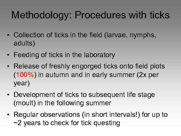 Methodology: Procedures with ticks • Collection of ticks in the field (larvae, nymphs, adults)