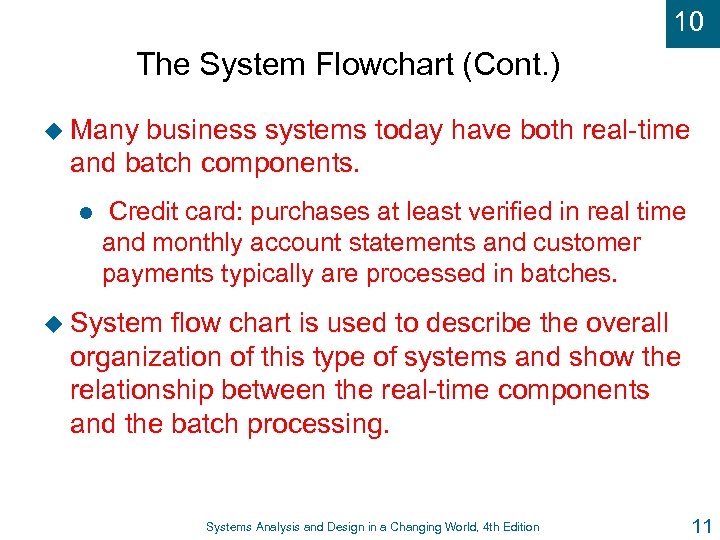 10 The System Flowchart (Cont. ) u Many business systems today have both real-time