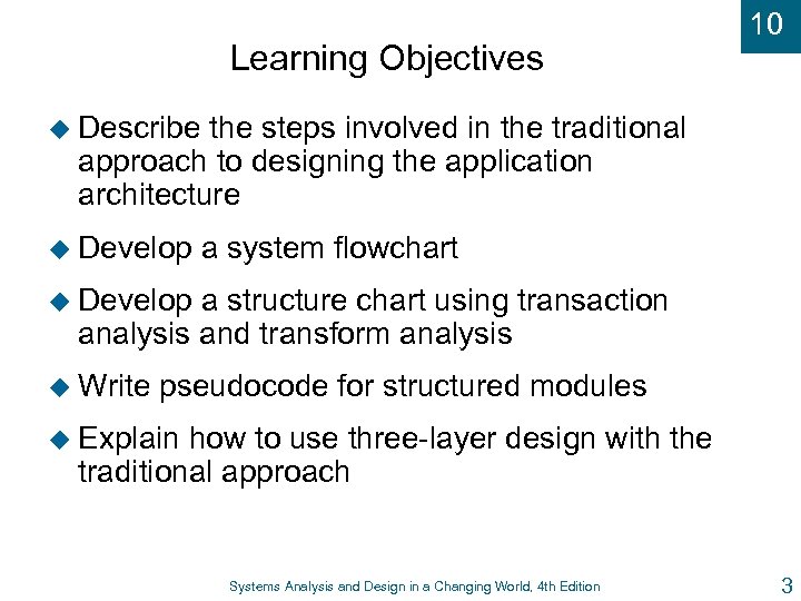 Learning Objectives 10 u Describe the steps involved in the traditional approach to designing