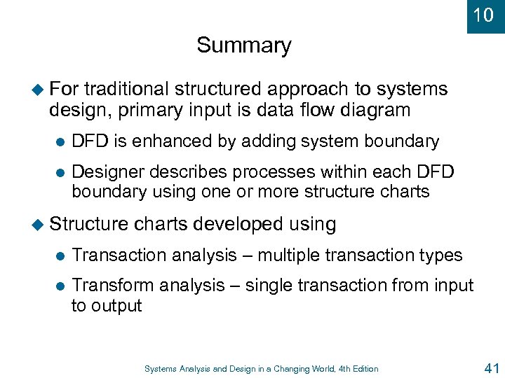 10 Summary u For traditional structured approach to systems design, primary input is data