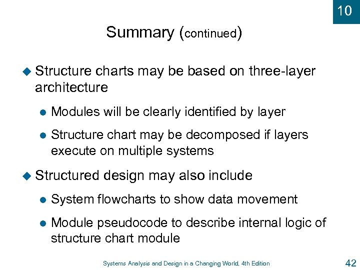 10 Summary (continued) u Structure charts may be based on three-layer architecture l Modules