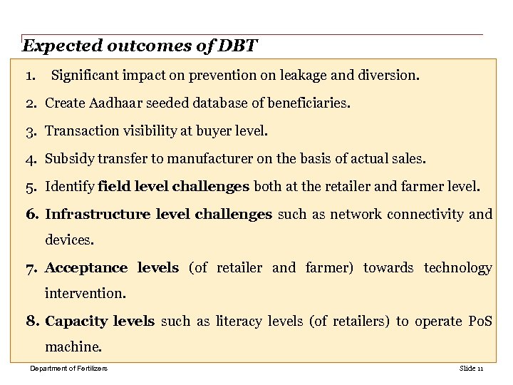 Expected outcomes of DBT 1. Significant impact on prevention on leakage and diversion. 2.