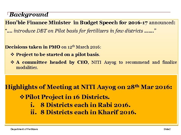 Background Hon’ble Finance Minister in Budget Speech for 2016 -17 announced: “…. introduce DBT