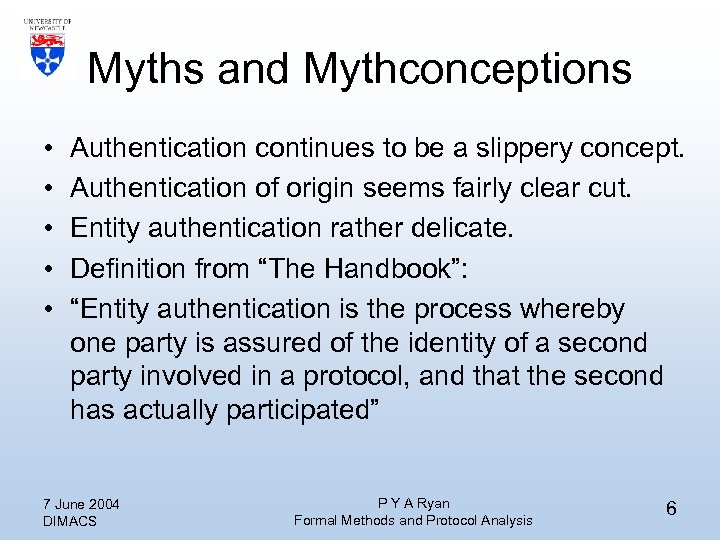Myths and Mythconceptions • • • Authentication continues to be a slippery concept. Authentication