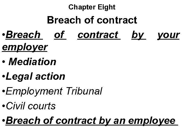 Chapter Eight Breach of contract • Breach of contract by your employer • Mediation